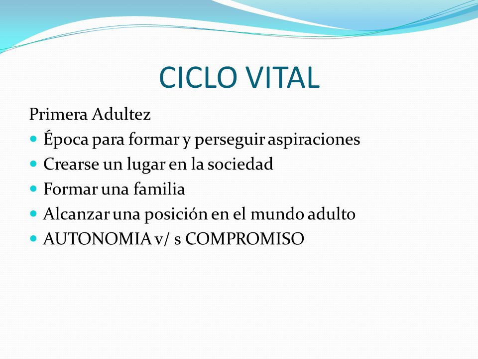 CICLO VITAL Primera Adultez Época para formar y perseguir aspiraciones