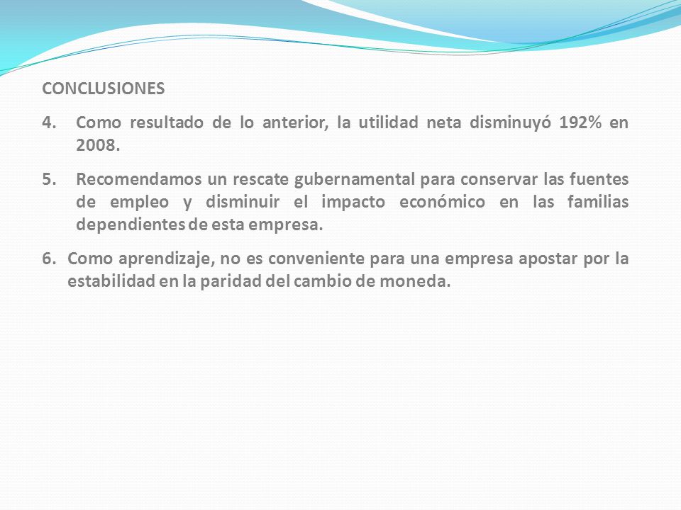 CONCLUSIONES Como resultado de lo anterior, la utilidad neta disminuyó 192% en