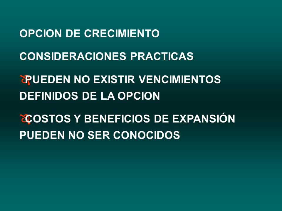 OPCION DE CRECIMIENTO CONSIDERACIONES PRACTICAS. PUEDEN NO EXISTIR VENCIMIENTOS DEFINIDOS DE LA OPCION.