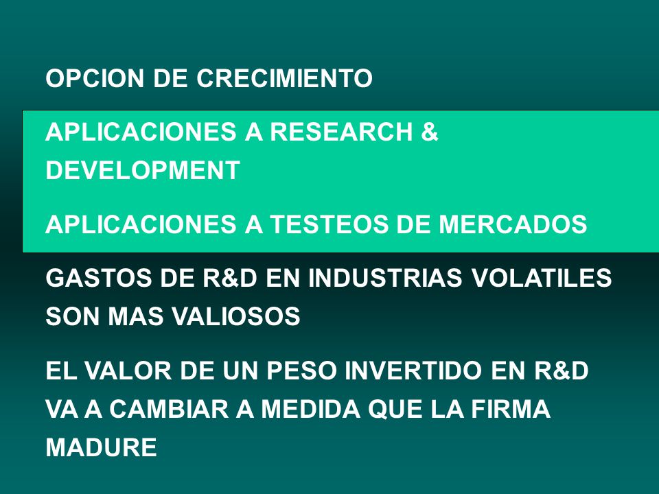 OPCION DE CRECIMIENTO APLICACIONES A RESEARCH & DEVELOPMENT. APLICACIONES A TESTEOS DE MERCADOS.