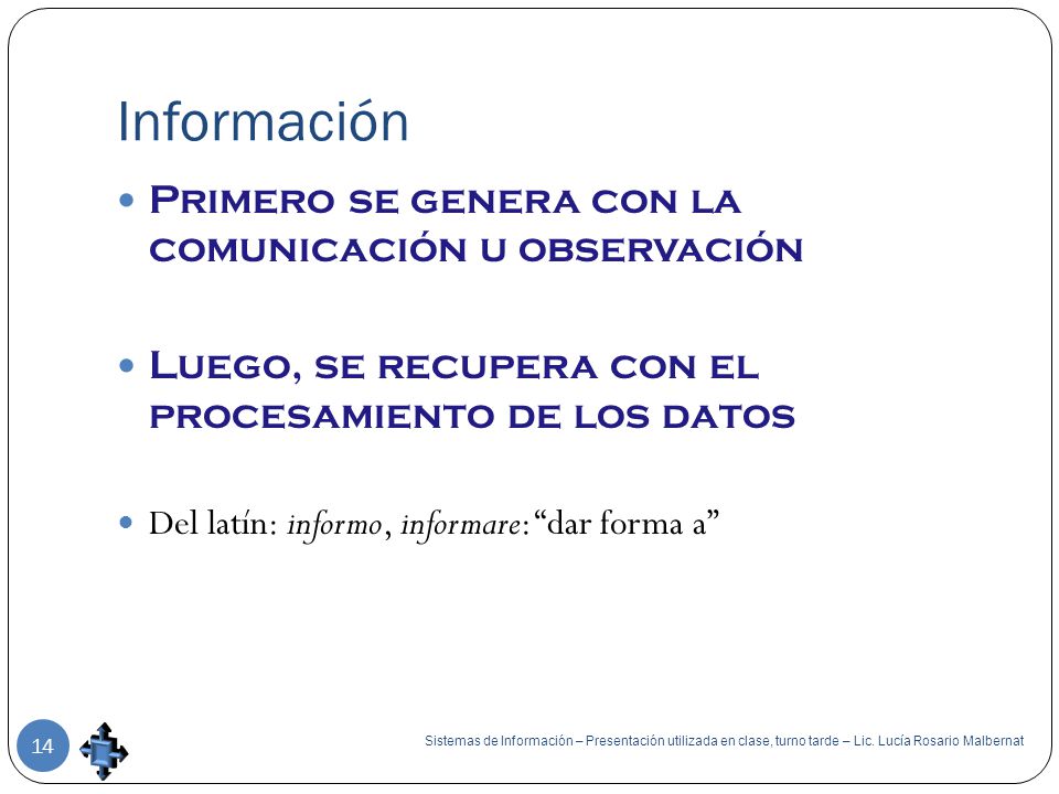 Información Primero se genera con la comunicación u observación