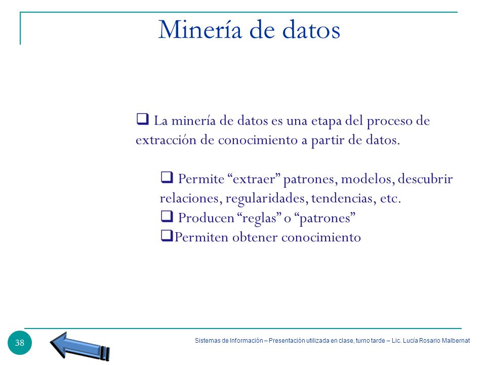 Minería de datos La minería de datos es una etapa del proceso de extracción de conocimiento a partir de datos.