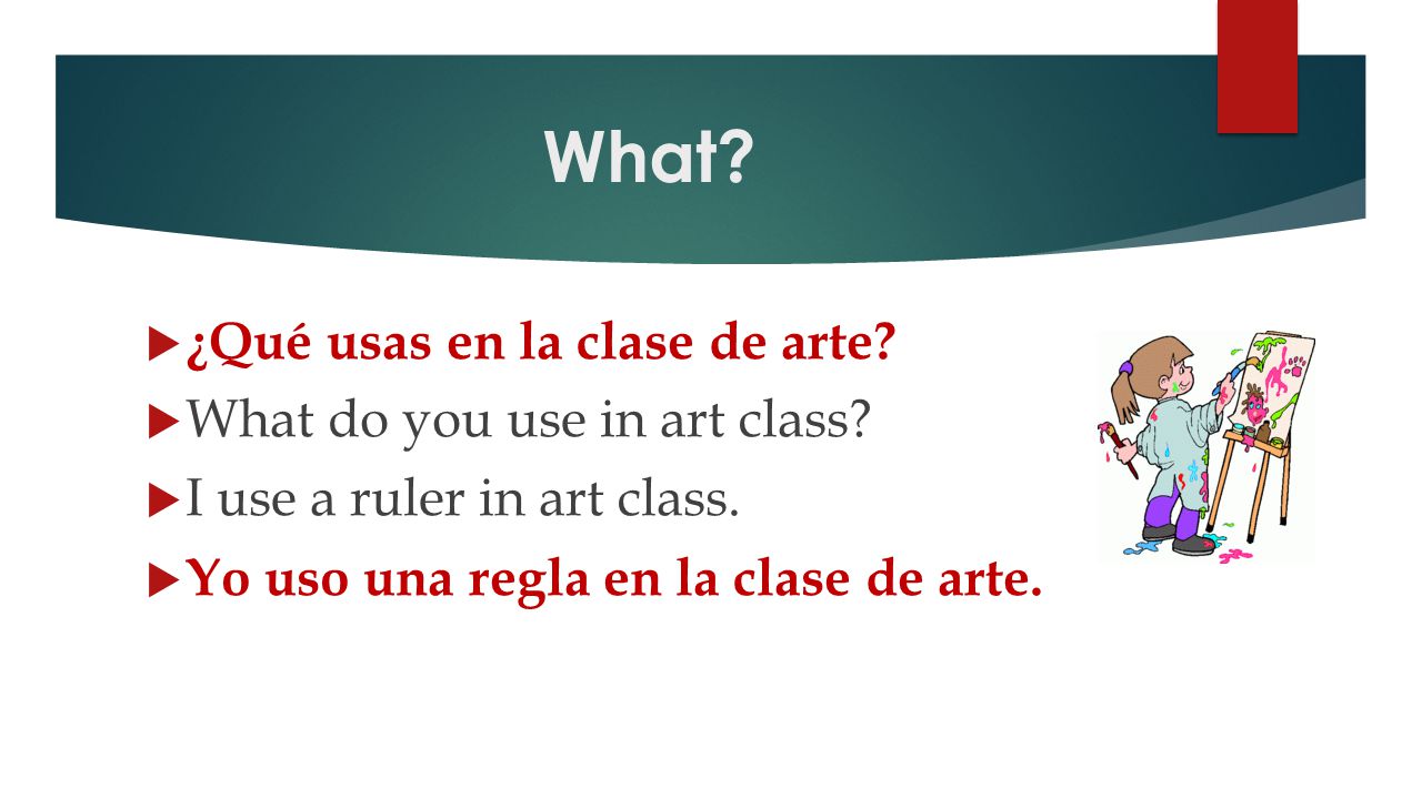 What ¿Qué usas en la clase de arte What do you use in art class