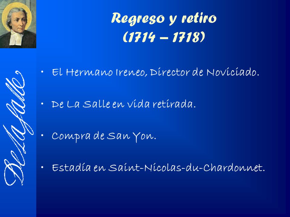 Regreso y retiro (1714 – 1718) El Hermano Ireneo, Director de Noviciado. De La Salle en vida retirada.