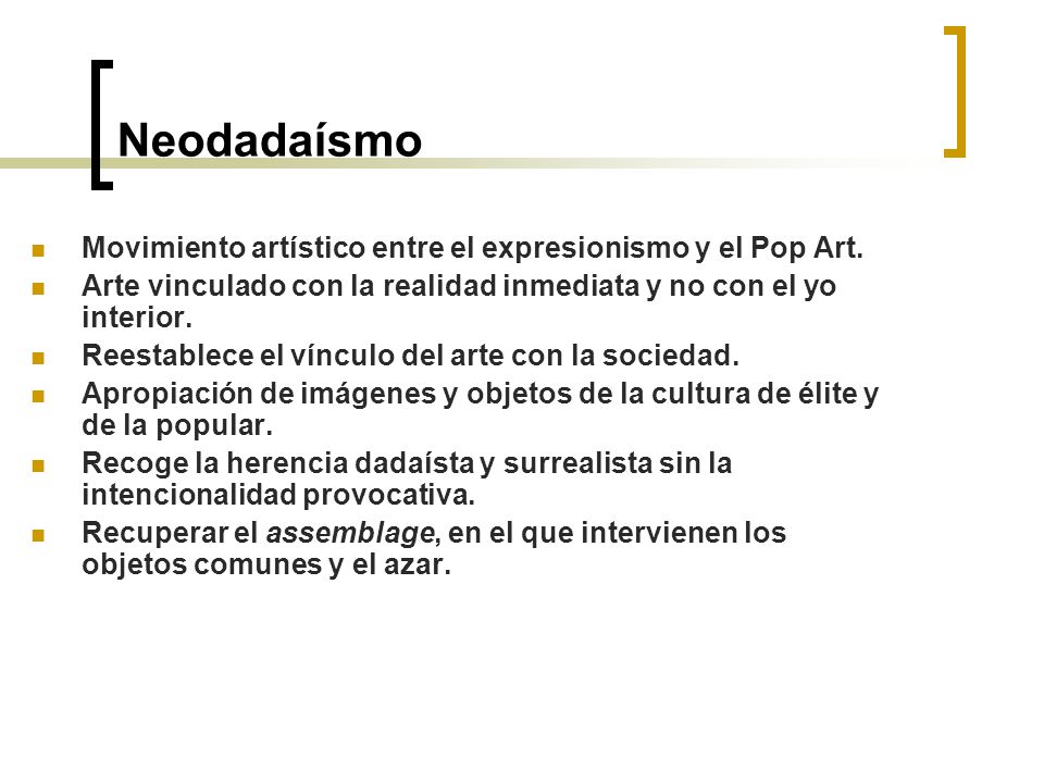 Neodadaísmo Movimiento artístico entre el expresionismo y el Pop Art.