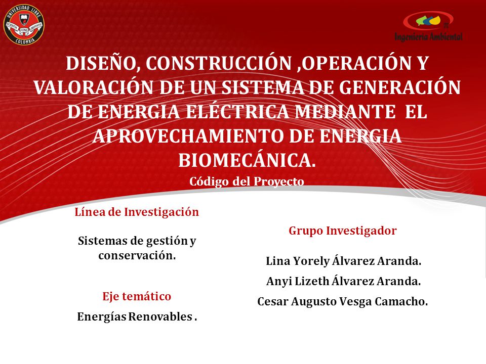DISEÑO, CONSTRUCCIÓN ,OPERACIÓN Y VALORACIÓN DE UN SISTEMA DE GENERACIÓN DE ENERGIA ELÉCTRICA MEDIANTE EL APROVECHAMIENTO DE ENERGIA BIOMECÁNICA.