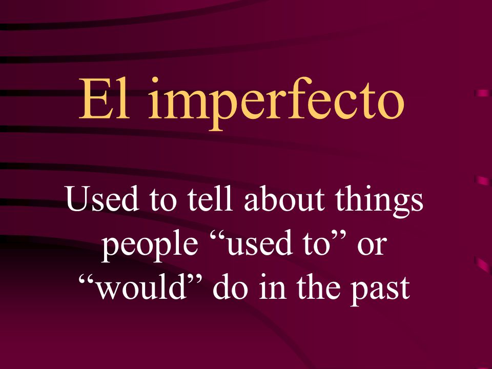 Used to tell about things people used to or would do in the past