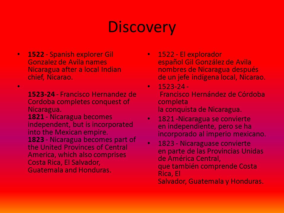 Discovery Spanish explorer Gil Gonzalez de Avila names Nicaragua after a local Indian chief, Nicarao.