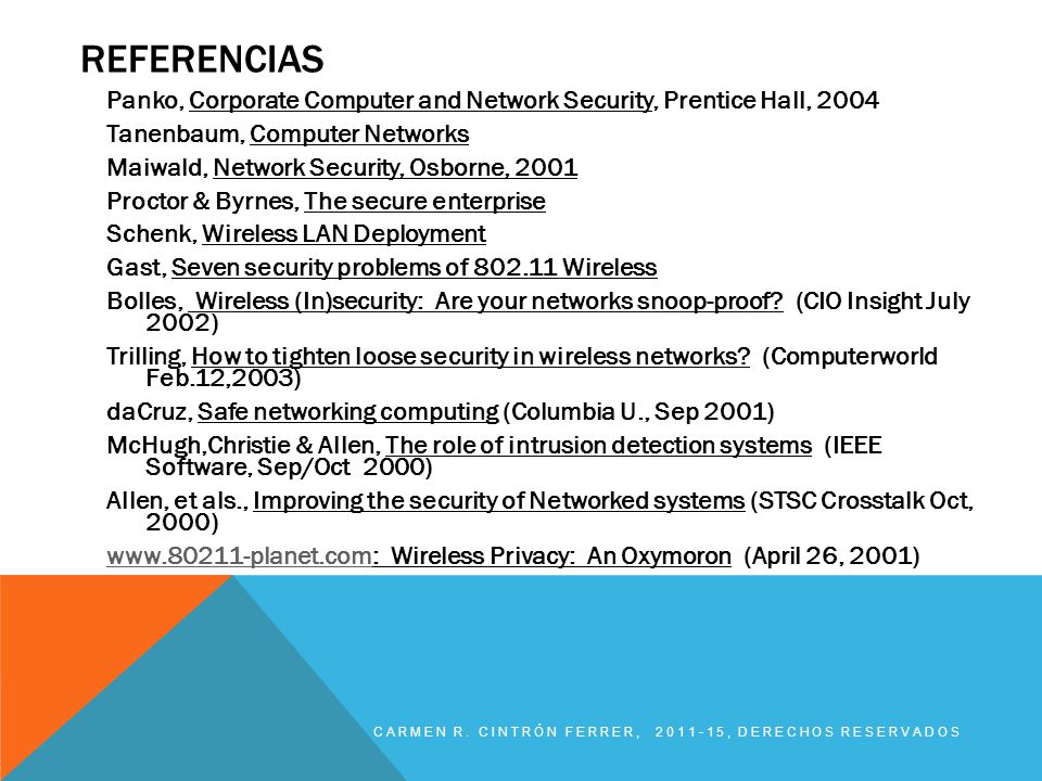 Referencias Panko, Corporate Computer and Network Security, Prentice Hall, Tanenbaum, Computer Networks.