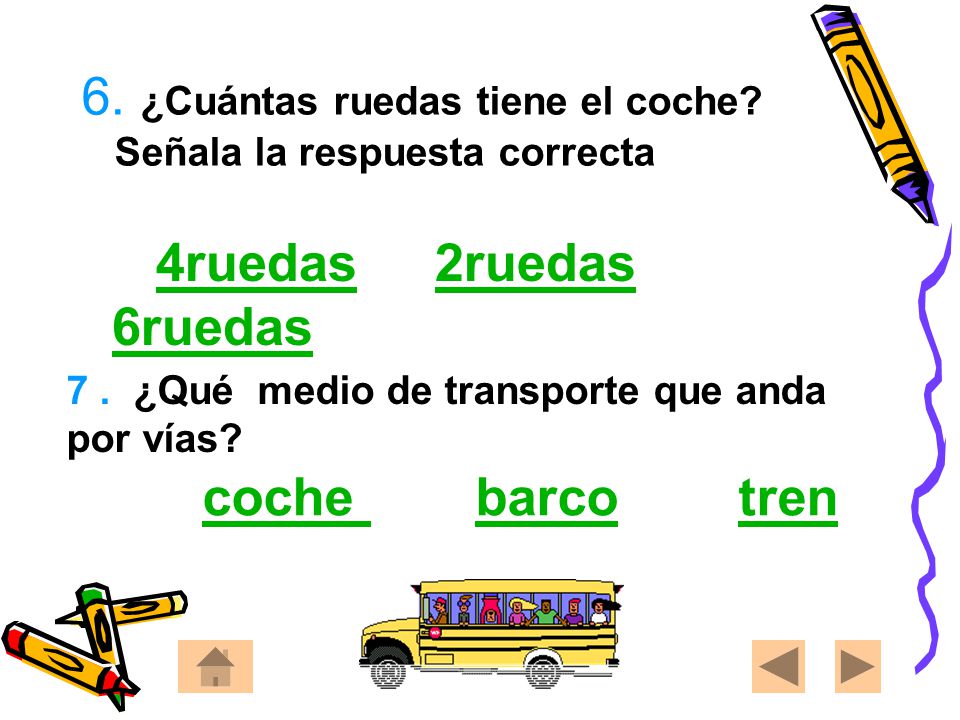 6. ¿Cuántas ruedas tiene el coche Señala la respuesta correcta