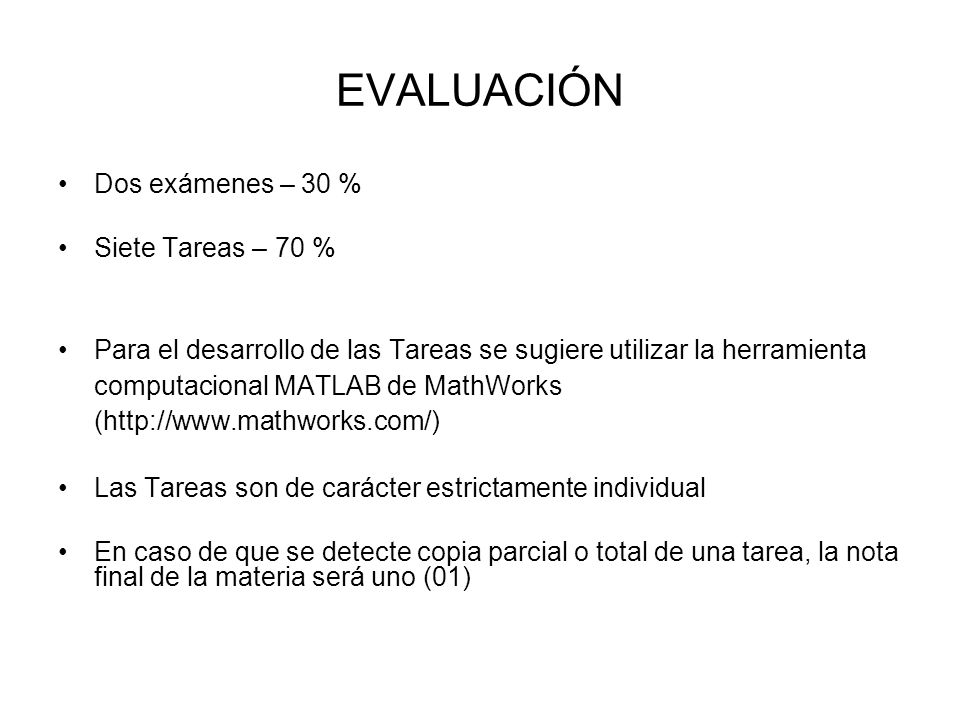 EVALUACIÓN Dos exámenes – 30 % Siete Tareas – 70 %
