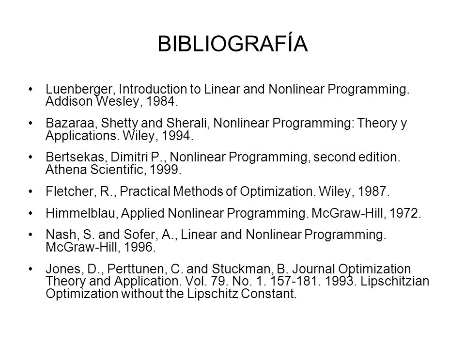 BIBLIOGRAFÍA Luenberger, Introduction to Linear and Nonlinear Programming. Addison Wesley,