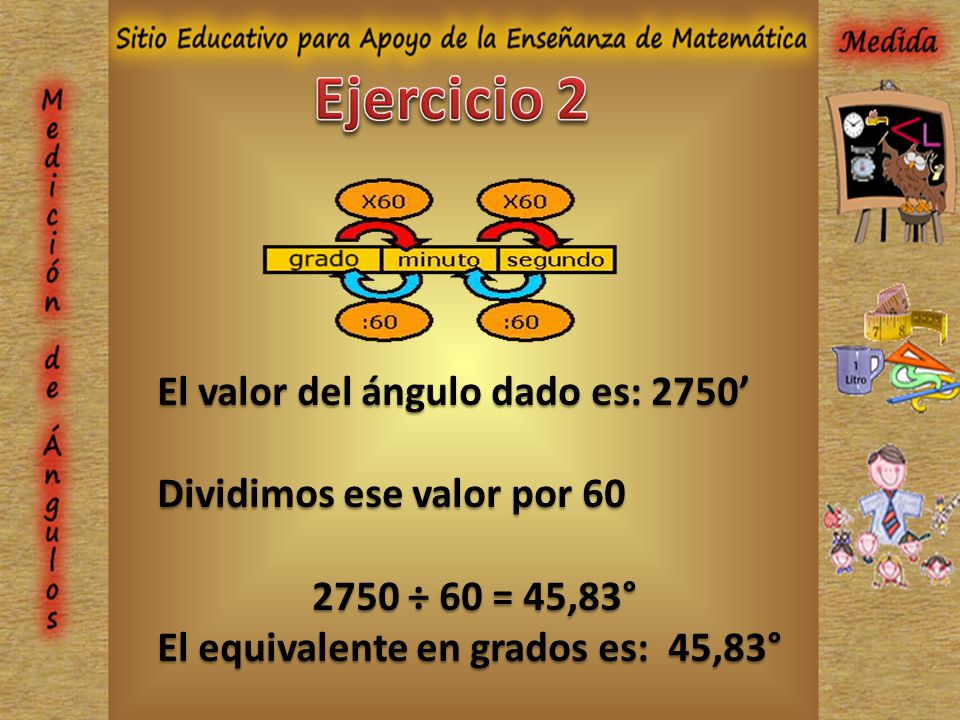 Ejercicio 2 El valor del ángulo dado es: 2750’