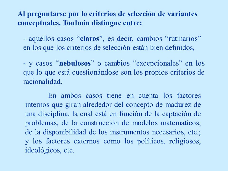 Al preguntarse por lo criterios de selección de variantes conceptuales, Toulmin distingue entre: