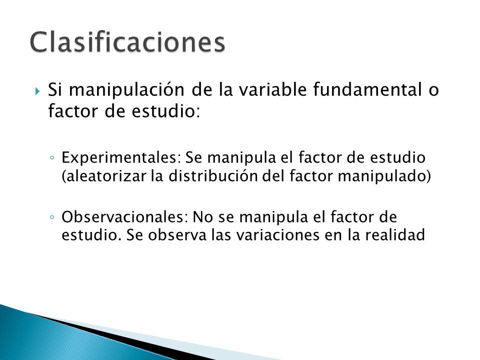 Clasificaciones Si manipulación de la variable fundamental o factor de estudio: