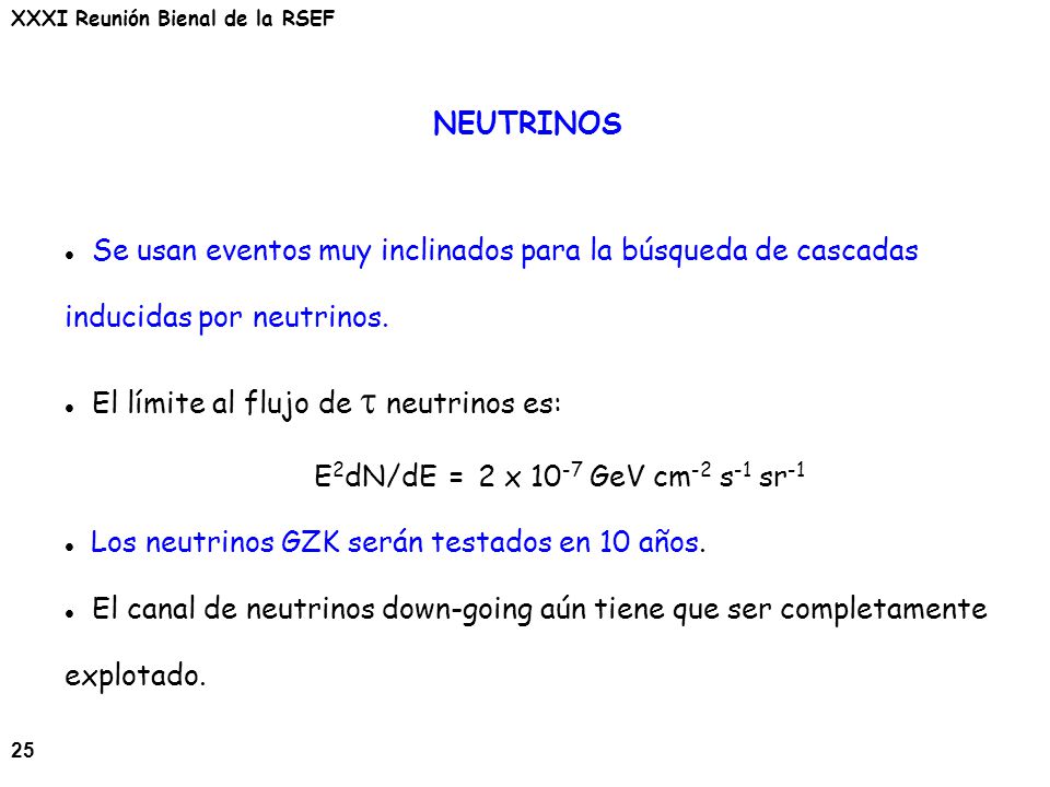NEUTRINOS Se usan eventos muy inclinados para la búsqueda de cascadas inducidas por neutrinos. El límite al flujo de t neutrinos es: