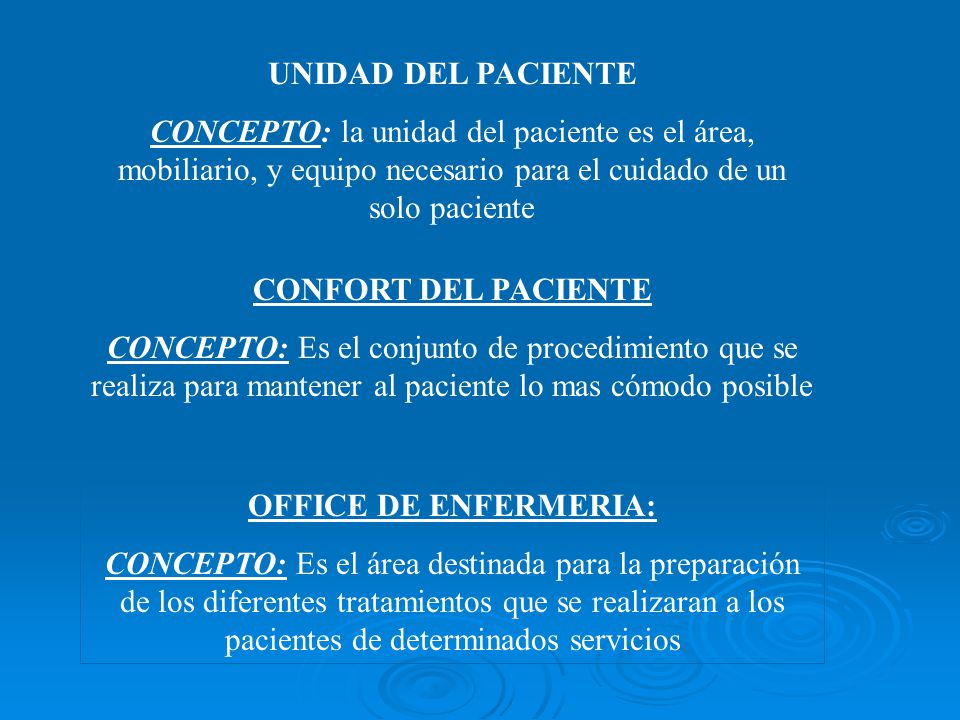 UNIDAD DEL PACIENTE CONCEPTO: la unidad del paciente es el área, mobiliario, y equipo necesario para el cuidado de un solo paciente.
