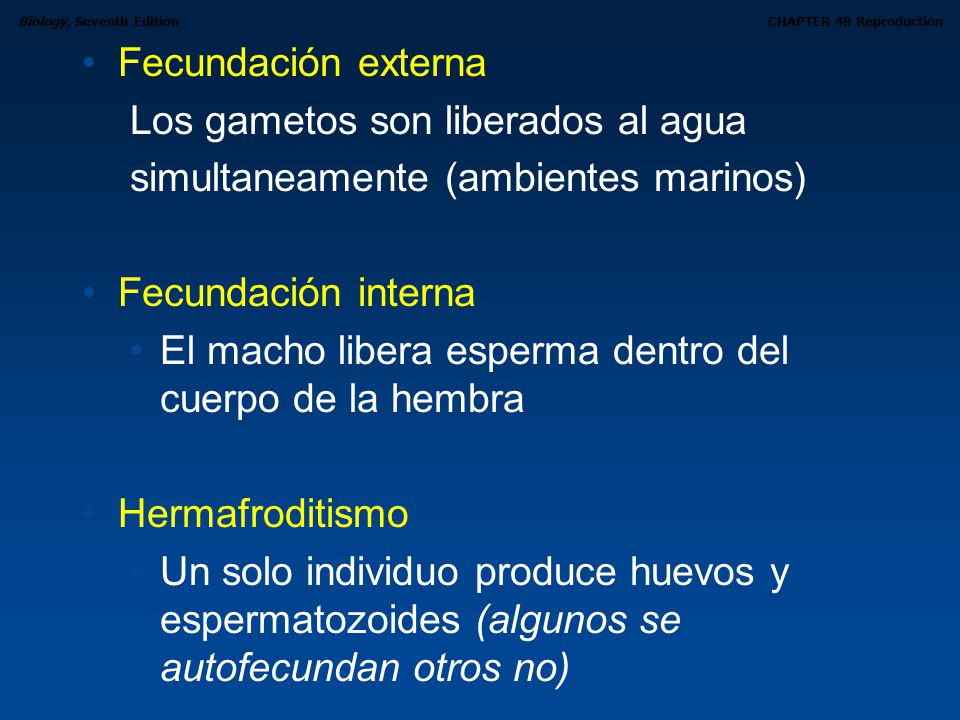 Fecundación externa Los gametos son liberados al agua. simultaneamente (ambientes marinos) Fecundación interna.