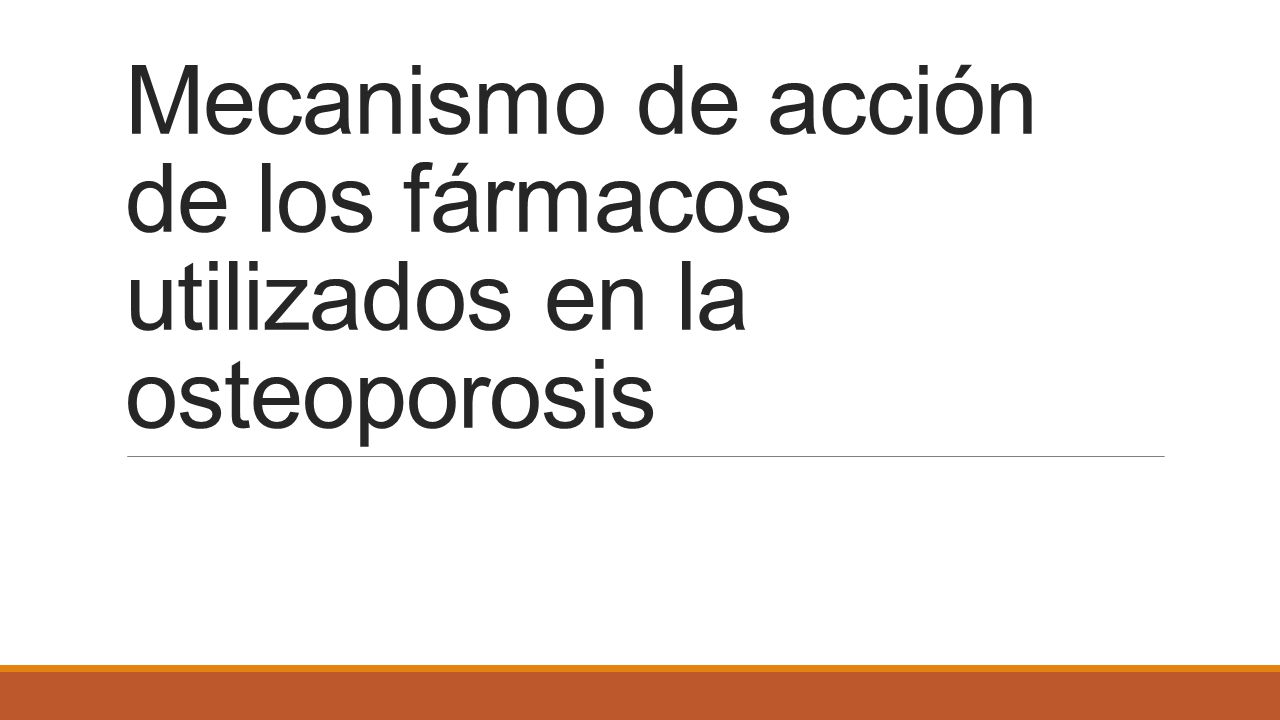 Mecanismo de acción de los fármacos utilizados en la osteoporosis