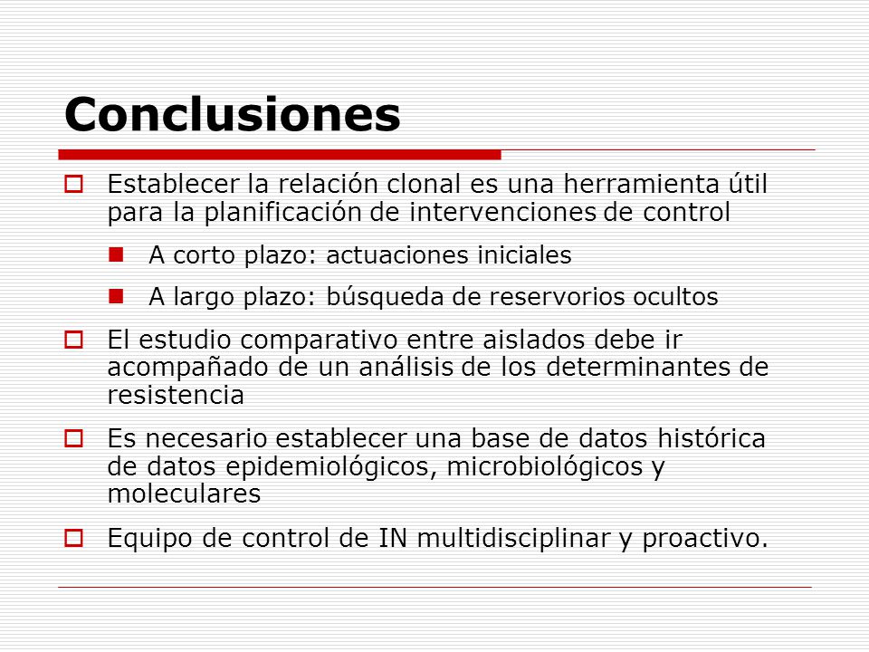 Conclusiones Establecer la relación clonal es una herramienta útil para la planificación de intervenciones de control.