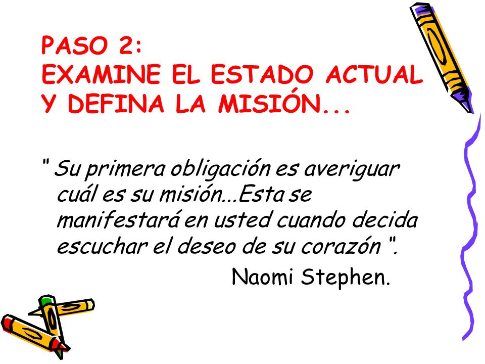 PASO 2: EXAMINE EL ESTADO ACTUAL Y DEFINA LA MISIÓN...