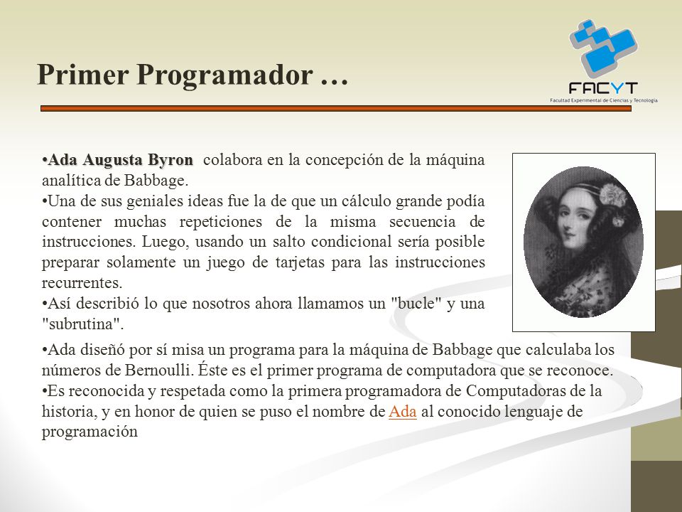Primer Programador … Ada Augusta Byron colabora en la concepción de la máquina analítica de Babbage.