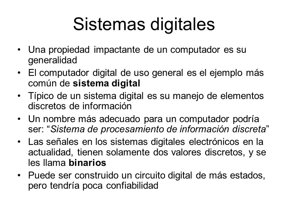 Sistemas digitales Una propiedad impactante de un computador es su generalidad.