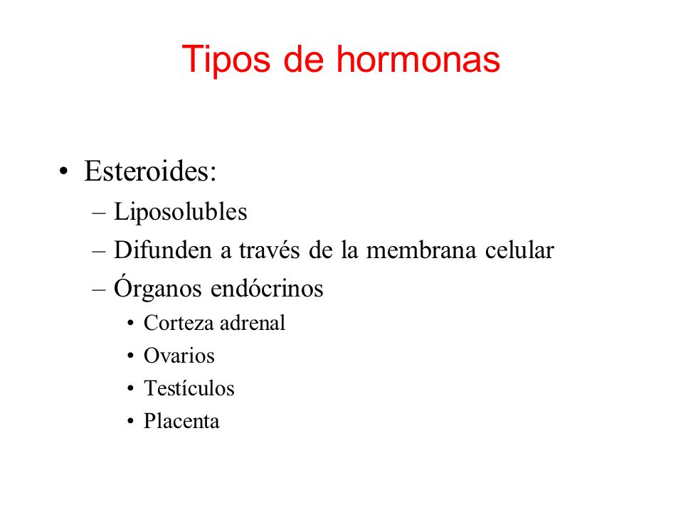 Tipos de hormonas Esteroides: Liposolubles