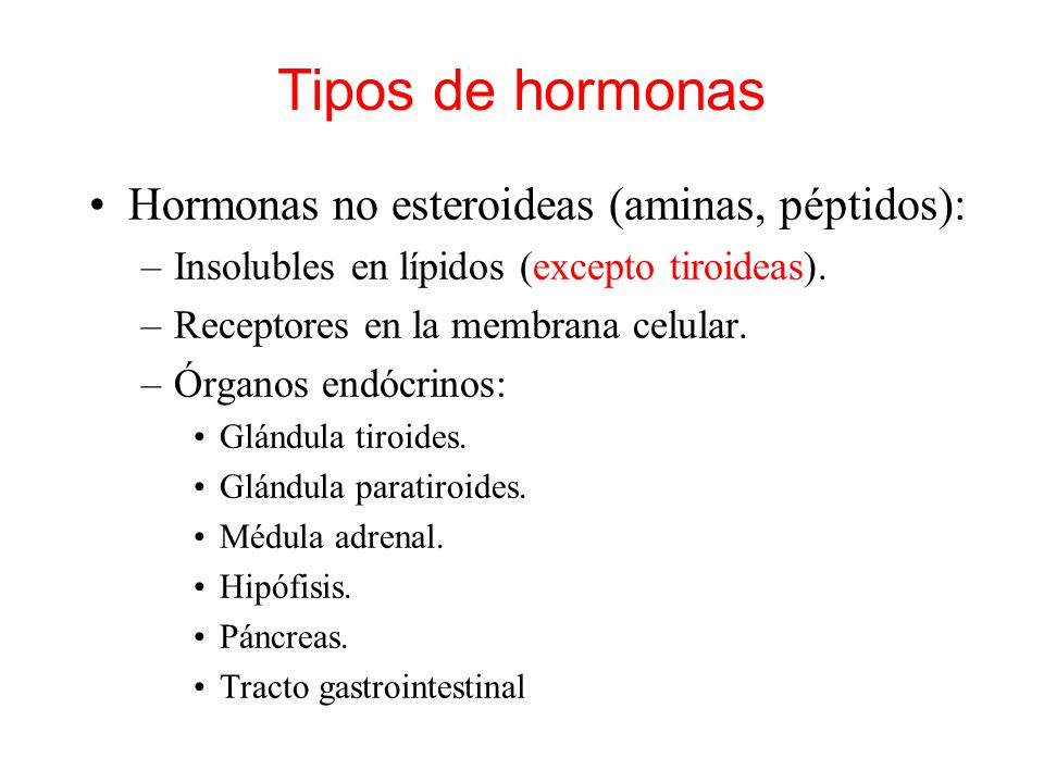 Tipos de hormonas Hormonas no esteroideas (aminas, péptidos):