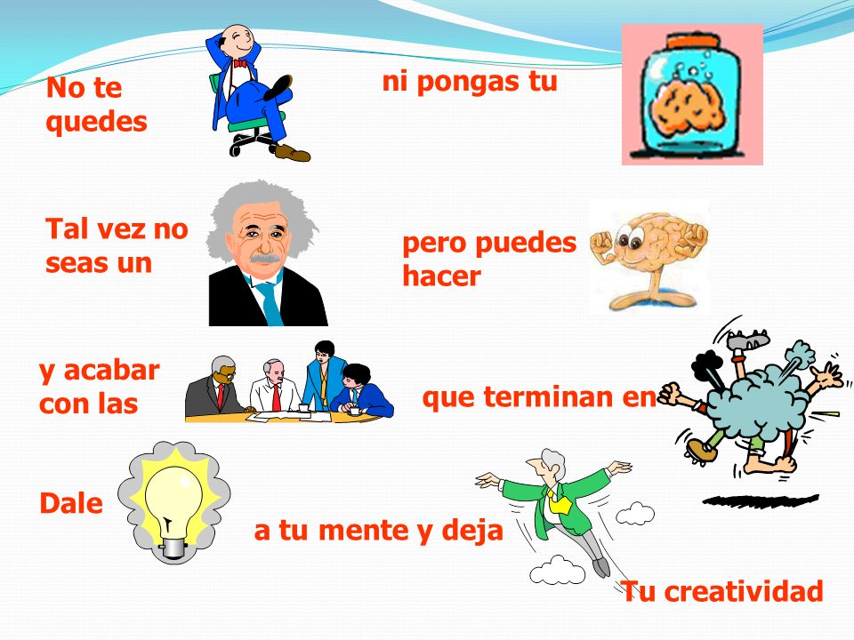 ni pongas tu No te quedes. Tal vez no seas un. pero puedes hacer. y acabar con las. que terminan en.
