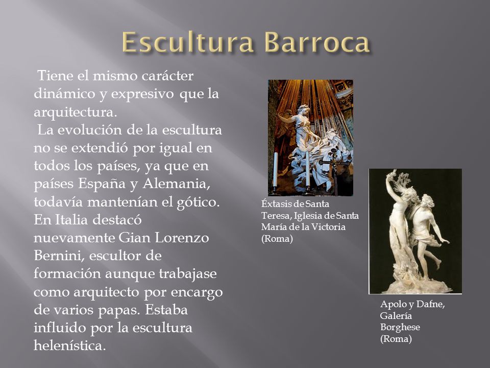 Escultura Barroca Tiene el mismo carácter dinámico y expresivo que la arquitectura.