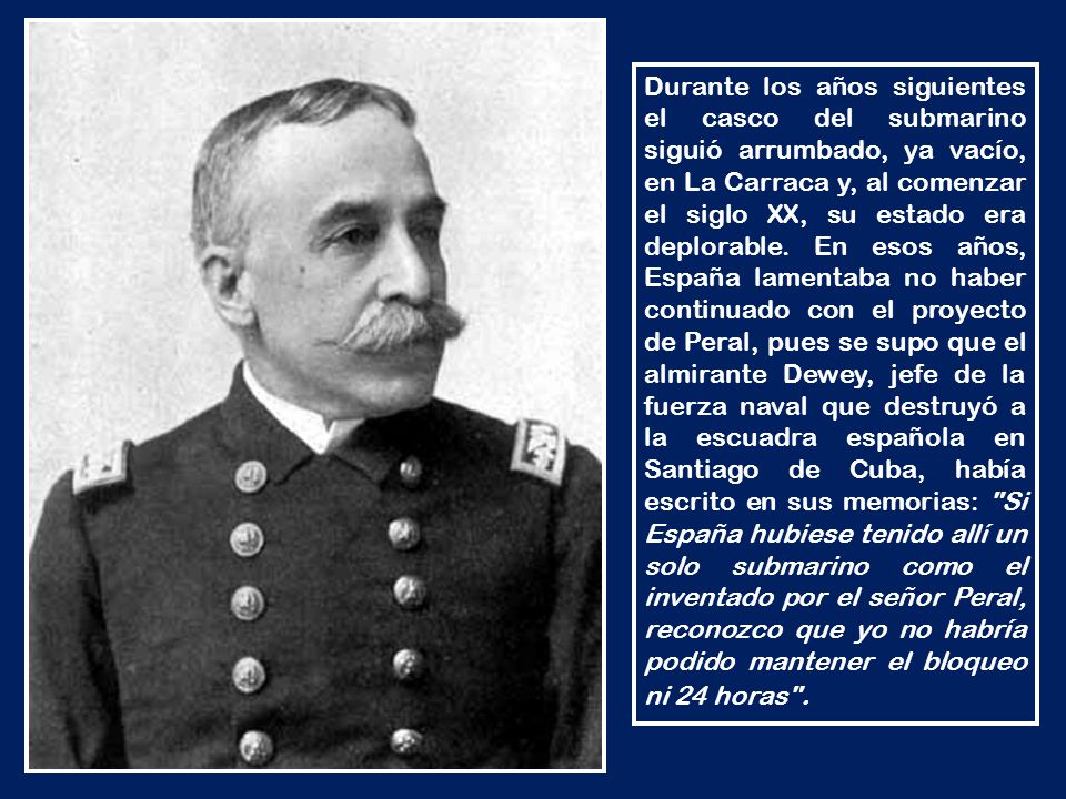 Durante los años siguientes el casco del submarino siguió arrumbado, ya vacío, en La Carraca y, al comenzar el siglo XX, su estado era deplorable.