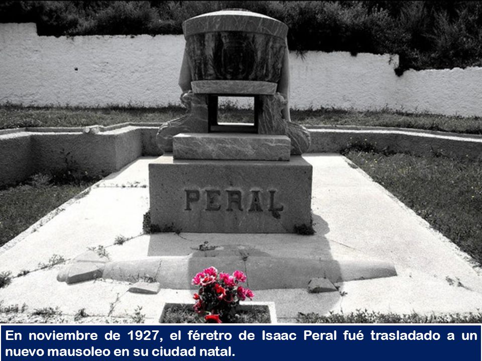 En noviembre de 1927, el féretro de Isaac Peral fué trasladado a un nuevo mausoleo en su ciudad natal.