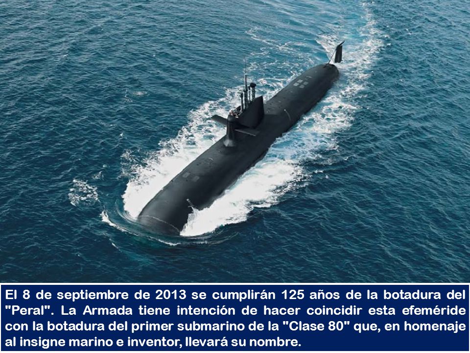 El 8 de septiembre de 2013 se cumplirán 125 años de la botadura del Peral .