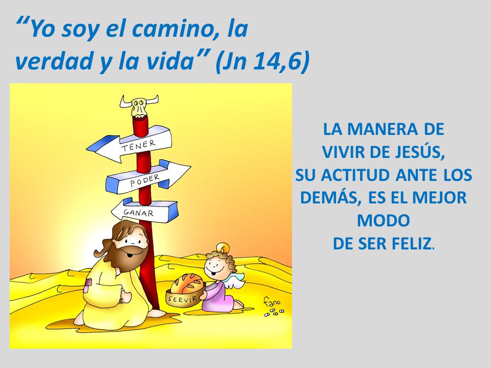 Yo soy el camino, la verdad y la vida (Jn 14,6)