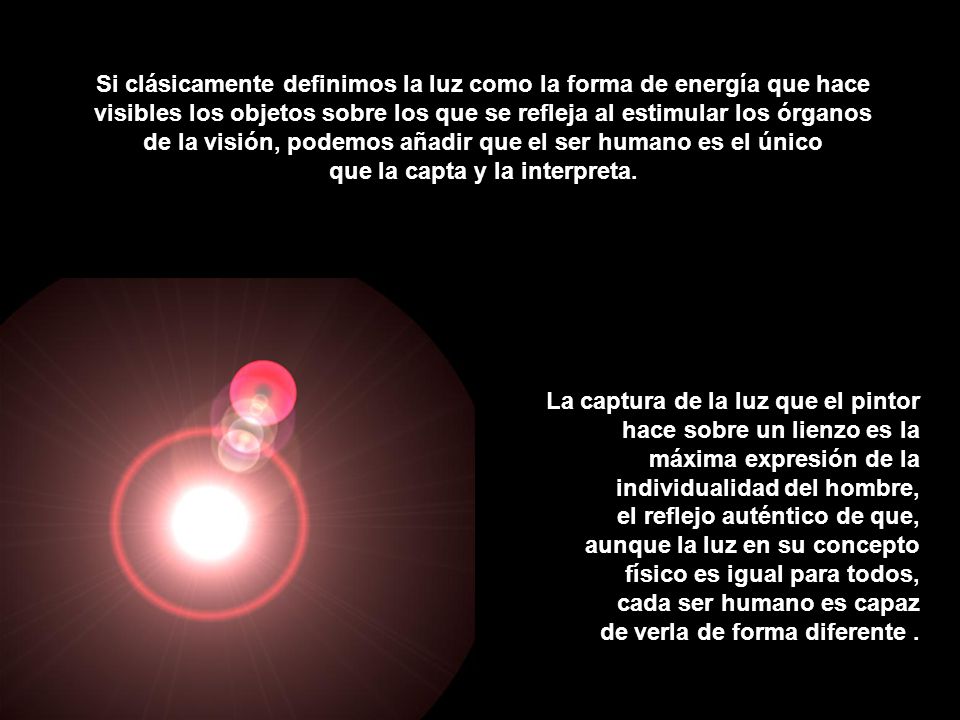 Si clásicamente definimos la luz como la forma de energía que hace