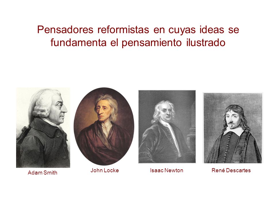 Pensadores reformistas en cuyas ideas se fundamenta el pensamiento ilustrado