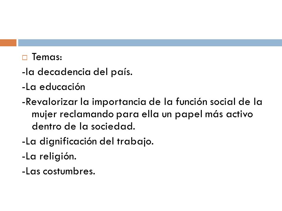 Temas: -la decadencia del país. -La educación.