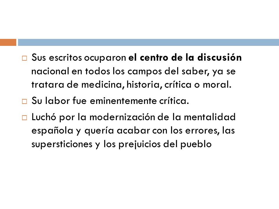 Sus escritos ocuparon el centro de la discusión nacional en todos los campos del saber, ya se tratara de medicina, historia, crítica o moral.