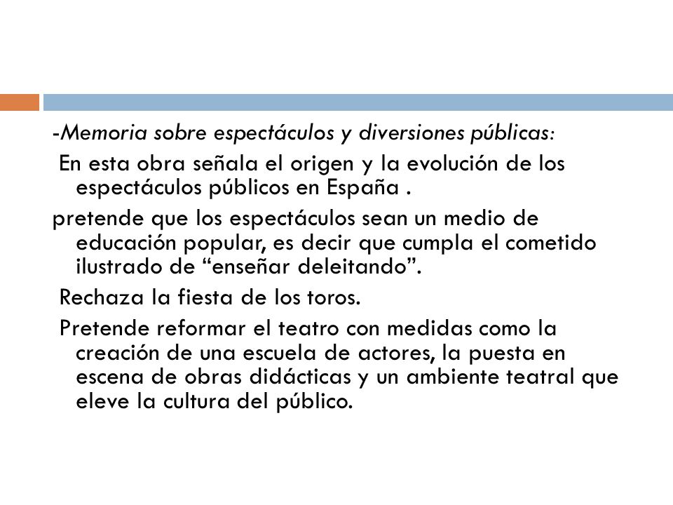 -Memoria sobre espectáculos y diversiones públicas: En esta obra señala el origen y la evolución de los espectáculos públicos en España .