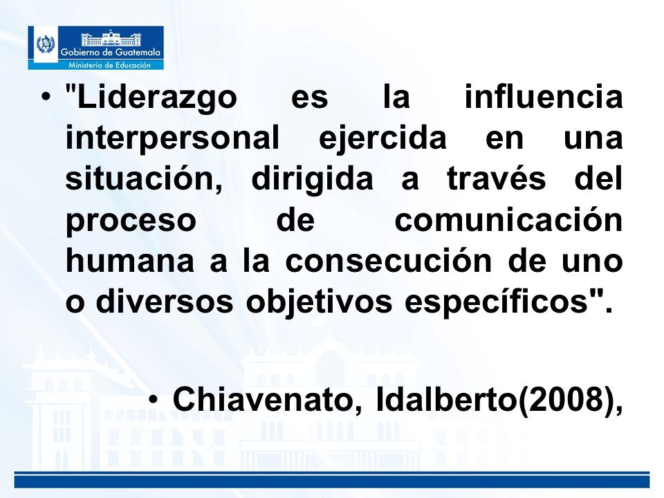 Liderazgo es la influencia interpersonal ejercida en una situación, dirigida a través del proceso de comunicación humana a la consecución de uno o diversos objetivos específicos .