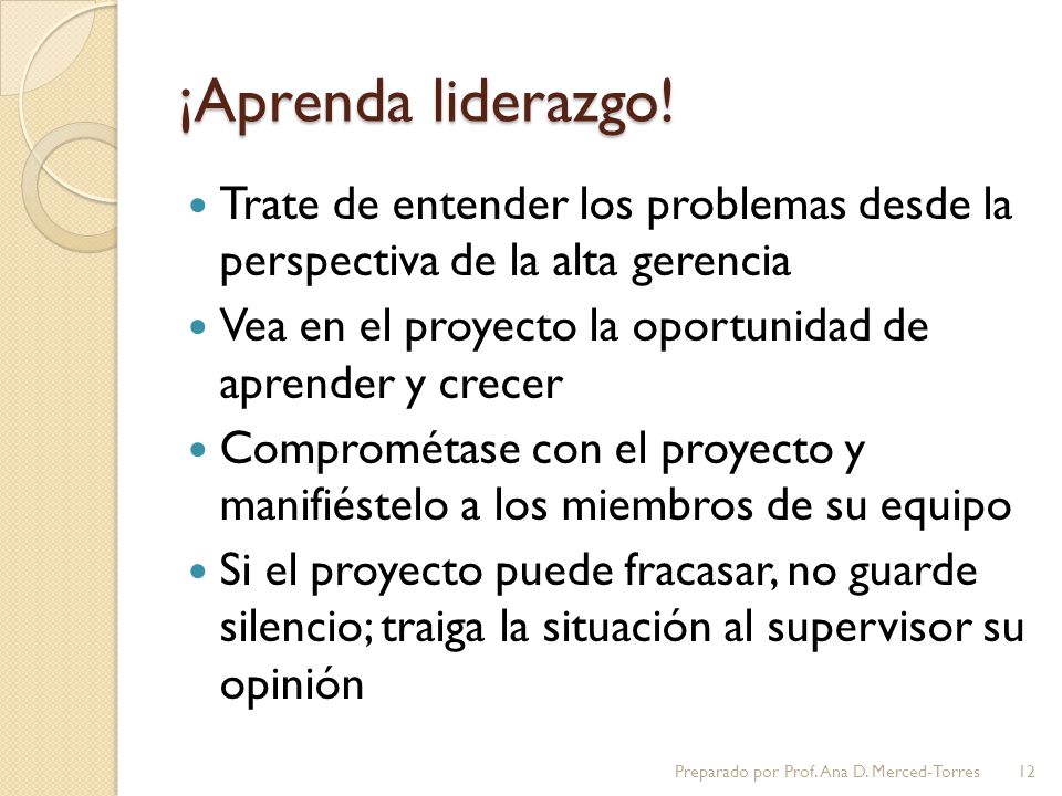¡Aprenda liderazgo! Trate de entender los problemas desde la perspectiva de la alta gerencia.