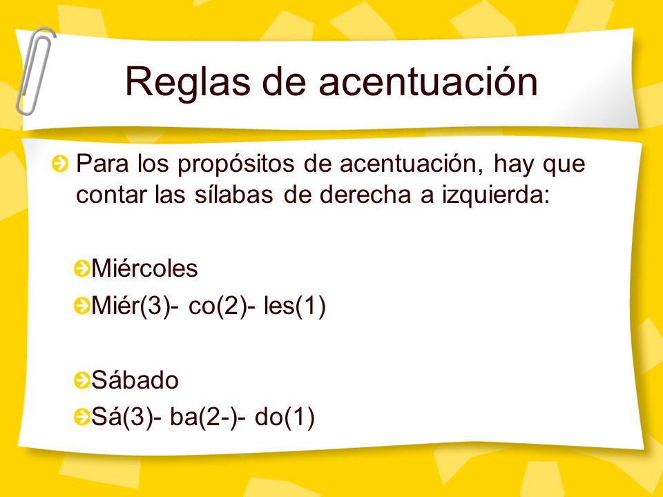 Reglas de acentuación Para los propósitos de acentuación, hay que contar las sílabas de derecha a izquierda: