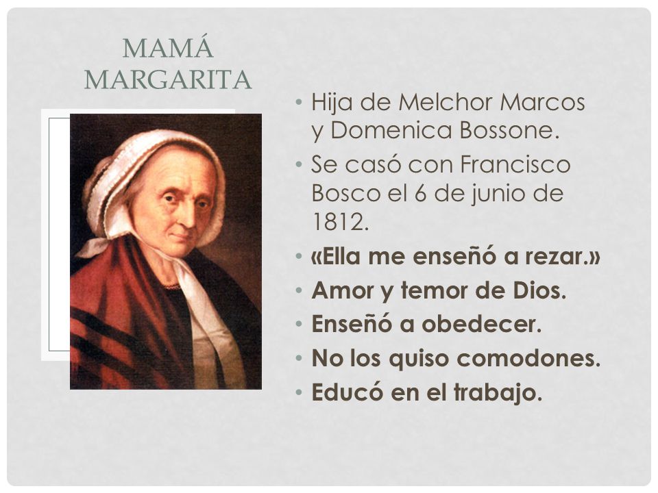 MAMÁ MARGARITA Hija de Melchor Marcos y Domenica Bossone.