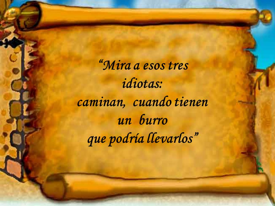 Mira a esos tres idiotas: caminan, cuando tienen un burro