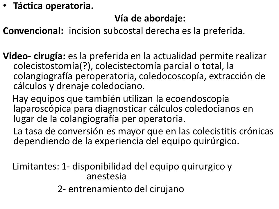 Táctica operatoria. Vía de abordaje: Convencional: incision subcostal derecha es la preferida.