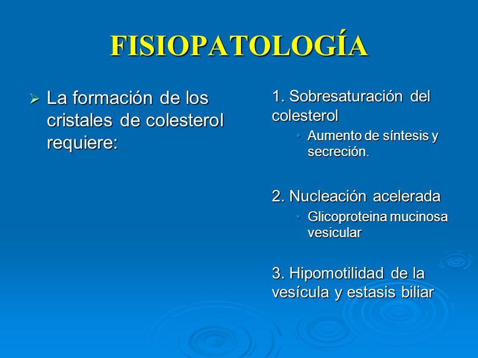 FISIOPATOLOGÍA La formación de los cristales de colesterol requiere: