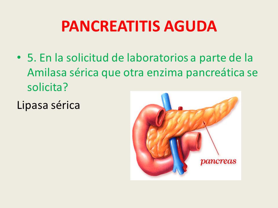 PANCREATITIS AGUDA 5. En la solicitud de laboratorios a parte de la Amilasa sérica que otra enzima pancreática se solicita