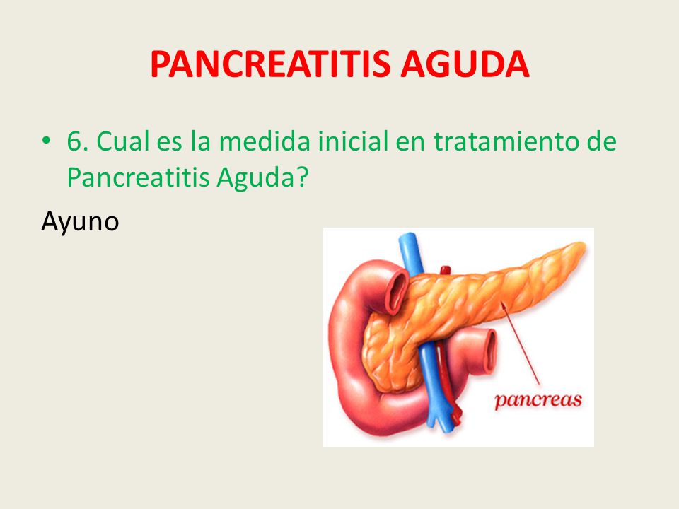PANCREATITIS AGUDA 6. Cual es la medida inicial en tratamiento de Pancreatitis Aguda Ayuno