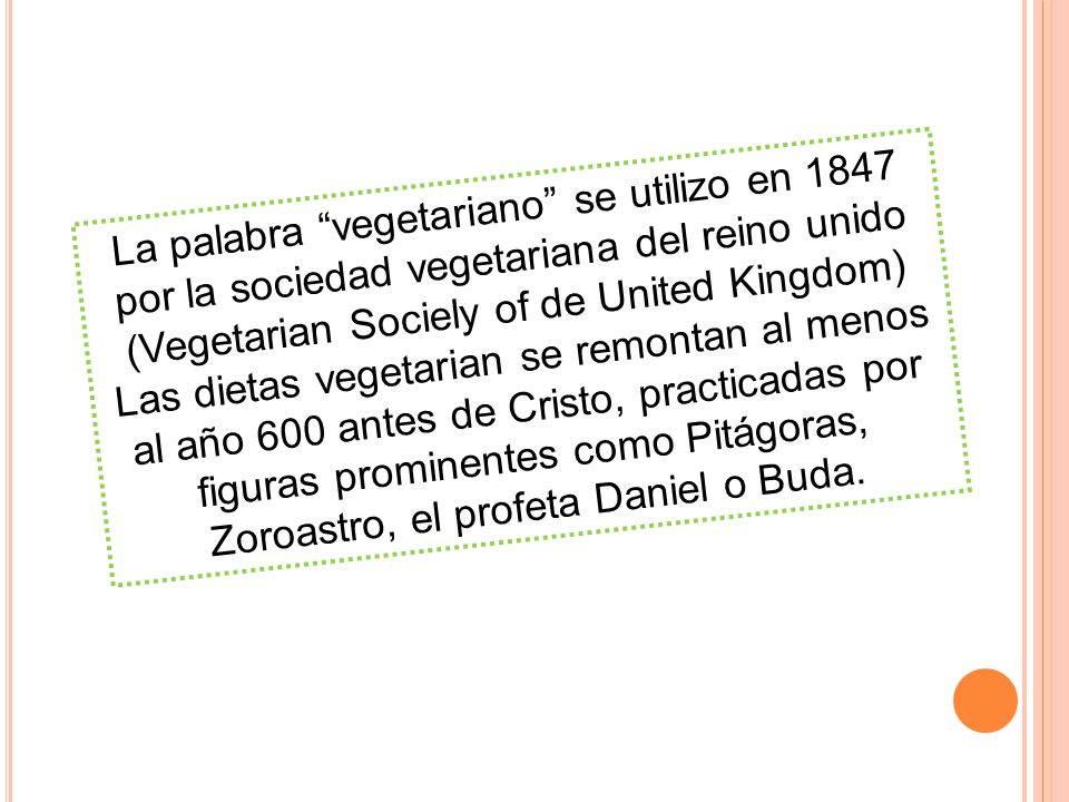 La palabra vegetariano se utilizo en 1847 por la sociedad vegetariana del reino unido (Vegetarian Sociely of de United Kingdom)